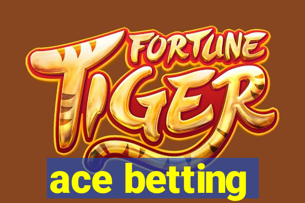 ace betting