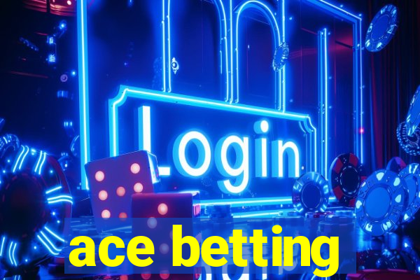 ace betting