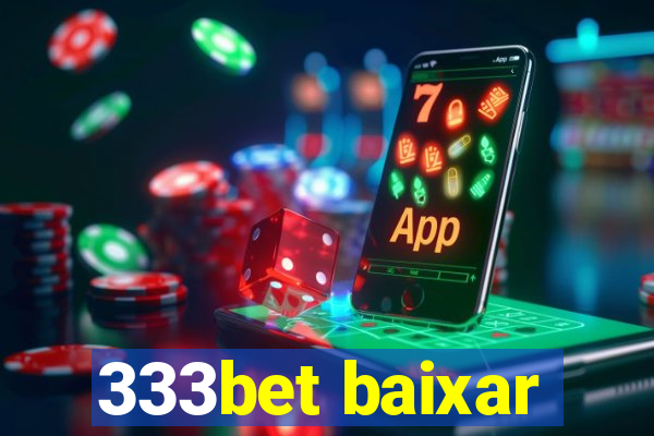 333bet baixar