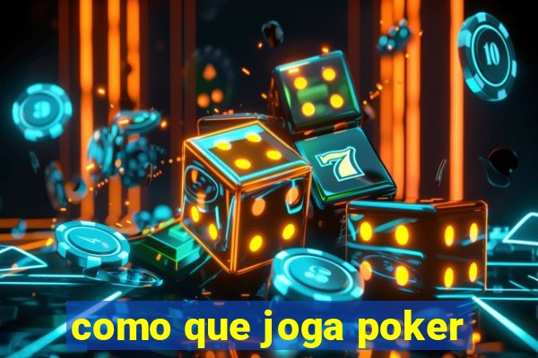 como que joga poker