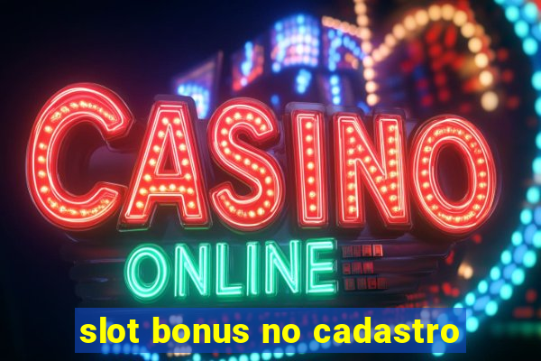 slot bonus no cadastro