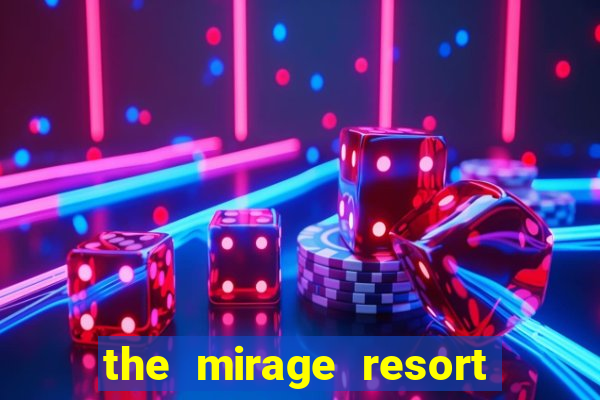 the mirage resort and casino