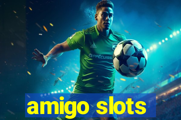 amigo slots