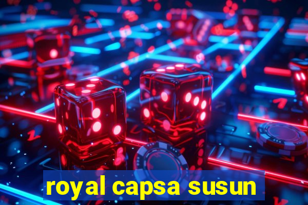 royal capsa susun