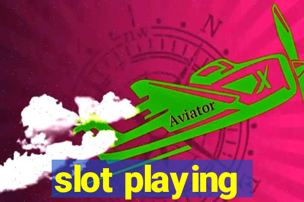 slot playing