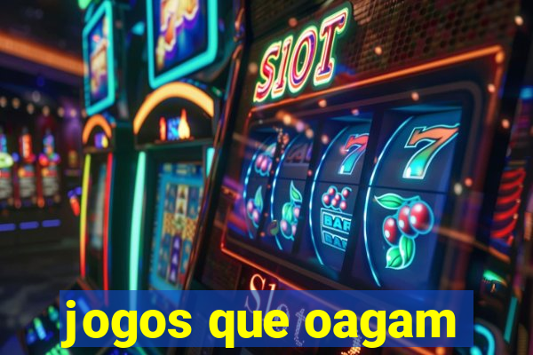 jogos que oagam