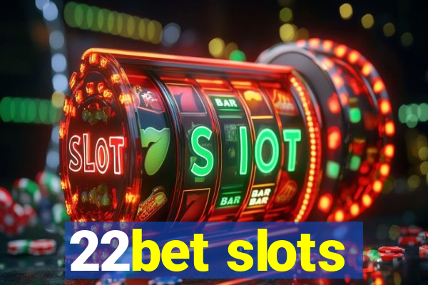 22bet slots