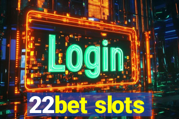 22bet slots