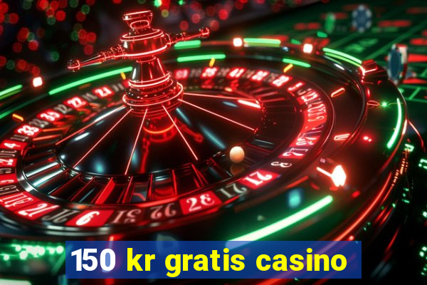 150 kr gratis casino