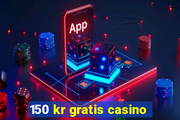 150 kr gratis casino