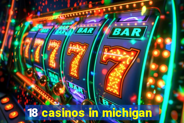 18 casinos in michigan