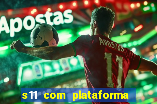 s11 com plataforma de jogos