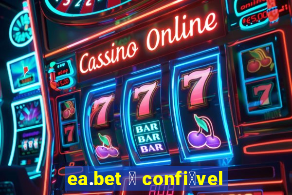 ea.bet 茅 confi谩vel