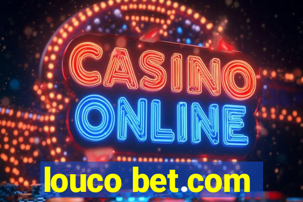 louco bet.com