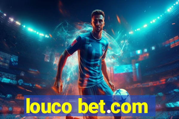 louco bet.com