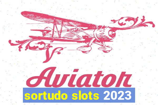 sortudo slots 2023