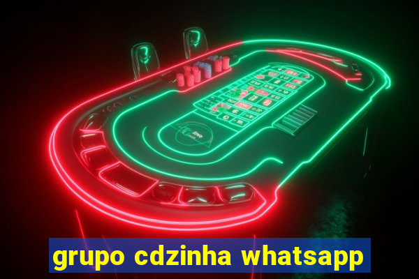 grupo cdzinha whatsapp