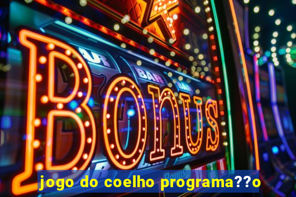 jogo do coelho programa??o