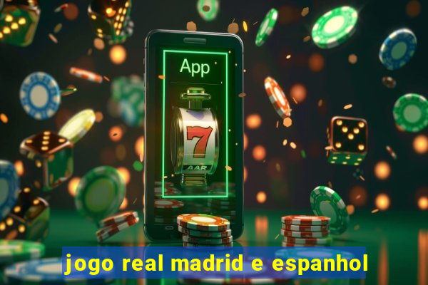 jogo real madrid e espanhol