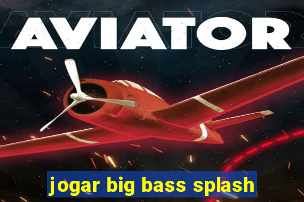 jogar big bass splash