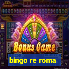 bingo re roma