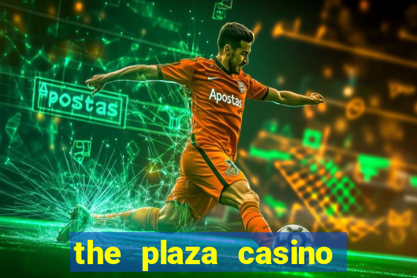 the plaza casino and hotel