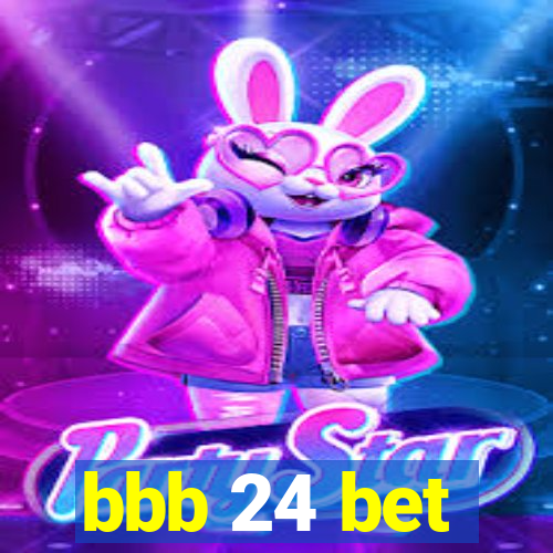 bbb 24 bet