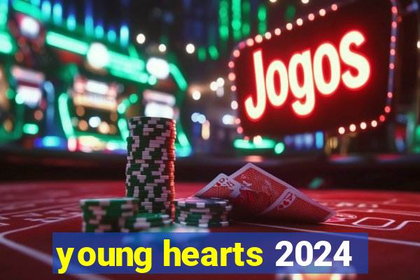 young hearts 2024