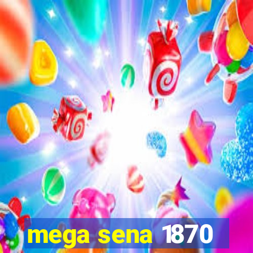 mega sena 1870