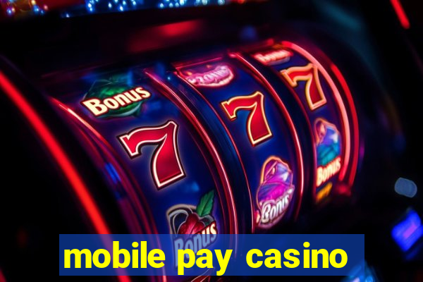 mobile pay casino