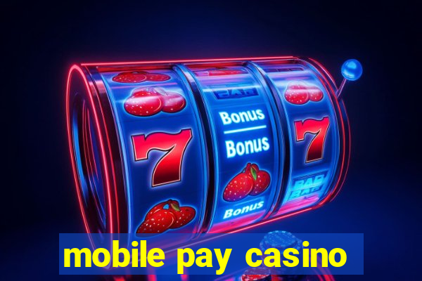 mobile pay casino