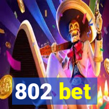 802 bet