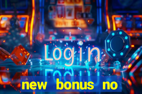 new bonus no deposit casino