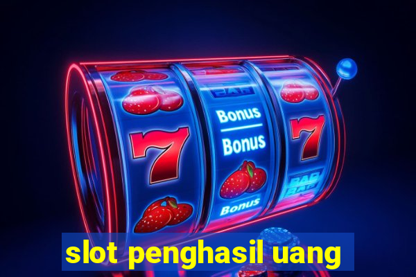 slot penghasil uang