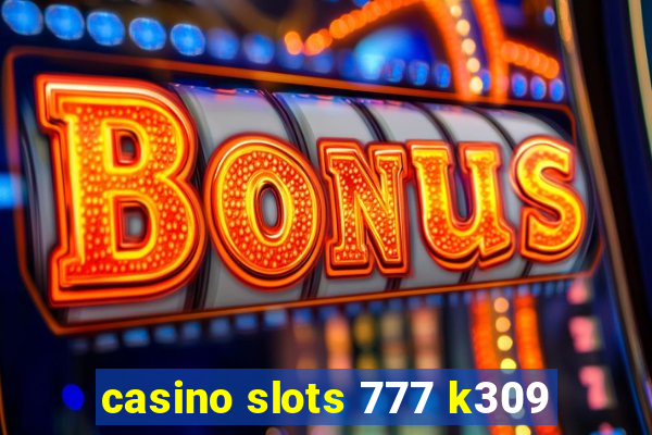 casino slots 777 k309