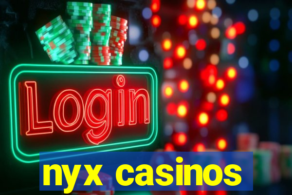 nyx casinos