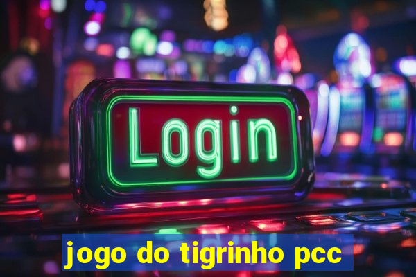 jogo do tigrinho pcc