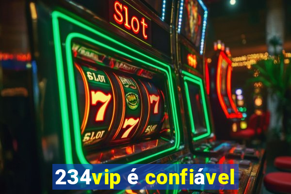 234vip é confiável