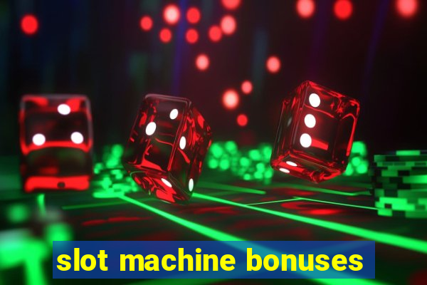 slot machine bonuses