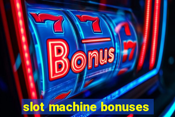 slot machine bonuses