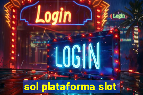 sol plataforma slot