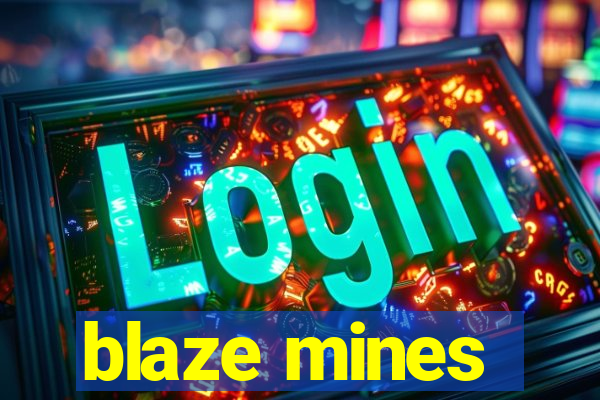 blaze mines