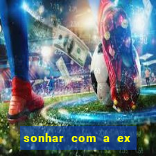 sonhar com a ex do meu marido jogo do bicho