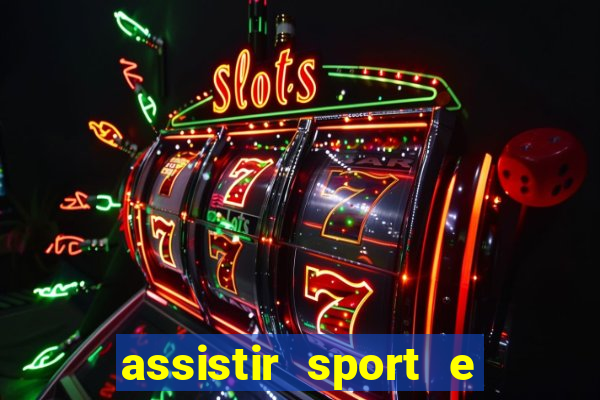 assistir sport e ponte preta