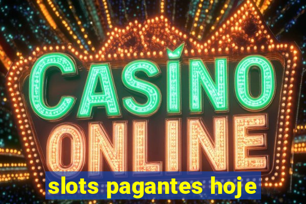 slots pagantes hoje