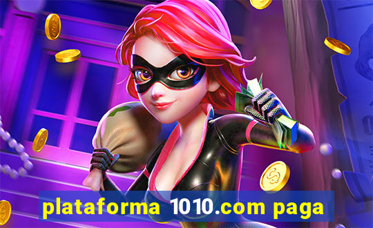 plataforma 1010.com paga