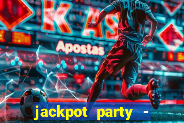 jackpot party - casino slots