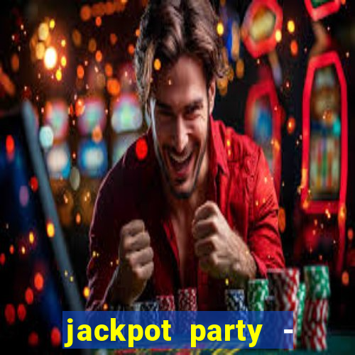 jackpot party - casino slots