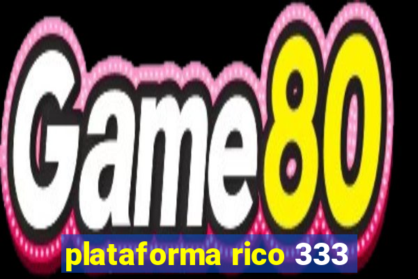 plataforma rico 333