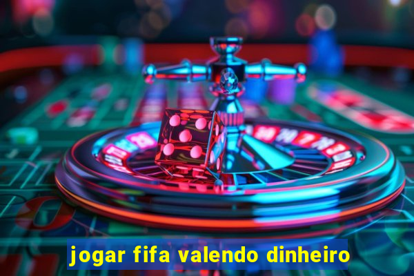 jogar fifa valendo dinheiro